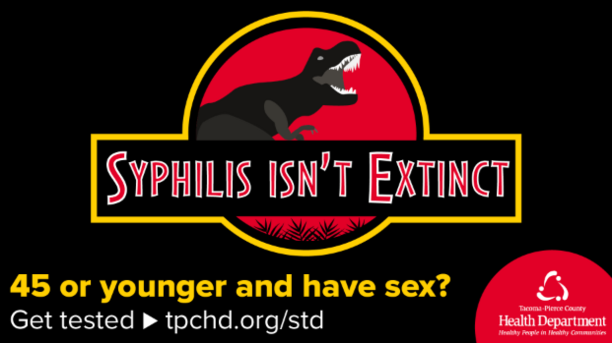 Tacoma-Pierce County Health Department issued an advisory July 5 about the shortage of a drug used in the treatment of syphilis. “Syphilis isn’t Extinct” is one of the ads in TPCHD’s STD campaign.