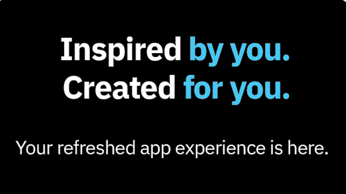 It’s here: Our new app is designed with you in mind